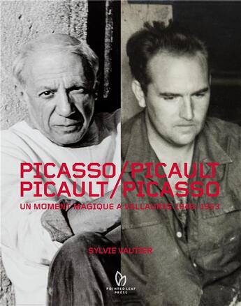Couverture du livre « Picasso/Picault, Picault/Picasso ; un moment magique à Vallauris 1948-1953 » de Sylvie Vautier aux éditions Pointed Leaf