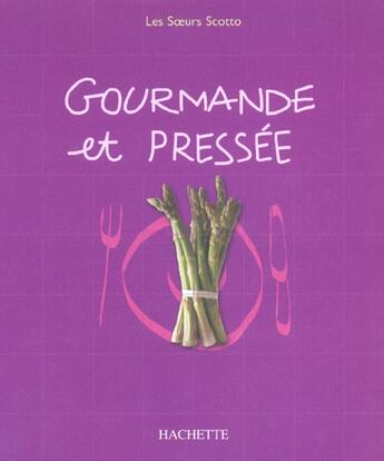 Couverture du livre « Gourmande Et Pressee » de Les Soeurs Scotto aux éditions Hachette Pratique