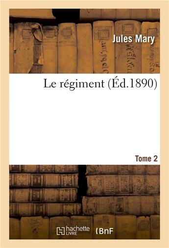 Couverture du livre « Le regiment. tome 2 » de Jules Mary aux éditions Hachette Bnf