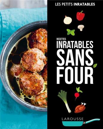 Couverture du livre « Les petits inratables ; recettes inratables sans four » de  aux éditions Larousse