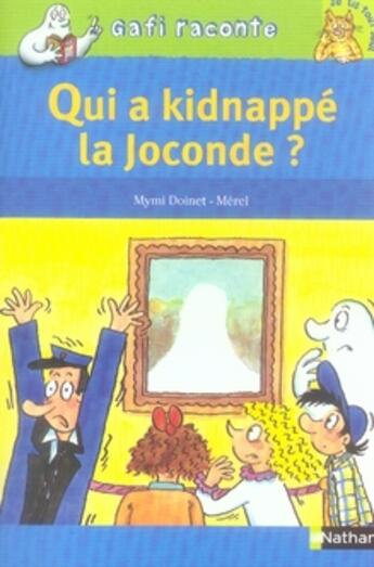 Couverture du livre « Qui a kidnappé la Joconde ? niveau 3, je lis tout seul » de Mymi Doinet et Merel aux éditions Nathan