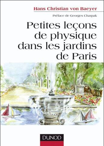 Couverture du livre « Petites leçons de physique dans les jardins de Paris » de Von Baeyer H C. aux éditions Dunod