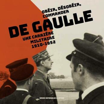 Couverture du livre « Album d'exposition De Gaulle, obéir, désobéir, commander » de Géraud Létang et François Royal aux éditions Service Historique De La Defense