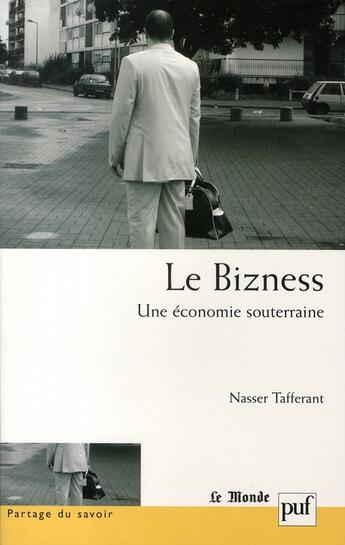 Couverture du livre « Le bizness ; une économie souterraine » de Nasser Tafferant aux éditions Puf