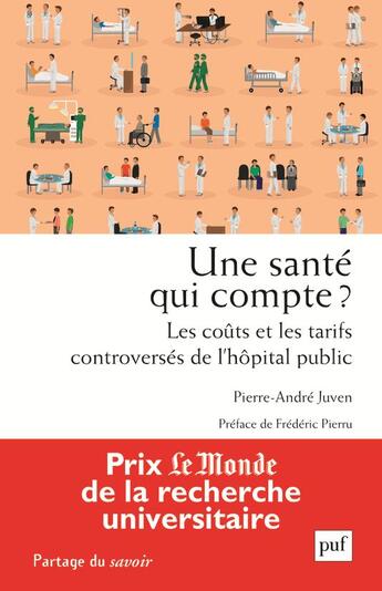 Couverture du livre « Une santé qui compte ? les coûts et les tarifs controversés de l'hôpital public » de Pierre-Andre Juven aux éditions Puf