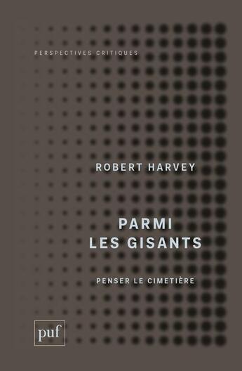 Couverture du livre « Parmi les gisants : penser le cimetière » de Robert Harvey aux éditions Puf