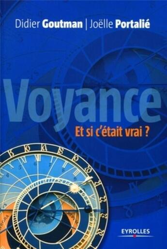 Couverture du livre « Voyance. Et si c'était vrai ? : Pour une approche raisonnée de la voyance... » de Didier Goutman et Joelle Portalie aux éditions Organisation