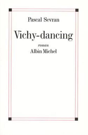 Couverture du livre « Vichy-dancing » de Sevran Pascal aux éditions Albin Michel