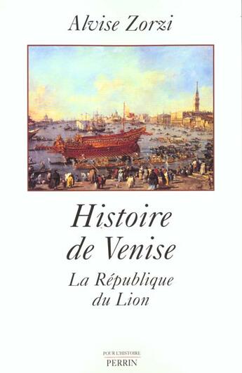 Couverture du livre « L'histoire de venisela republique du lion » de Alvise Zorzi aux éditions Perrin