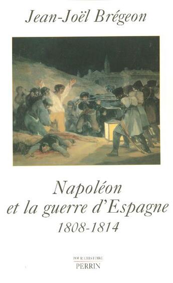 Couverture du livre « Napoléon et la guerre d'Espagne 1808-1814 » de Jean-Joel Bregeon aux éditions Perrin