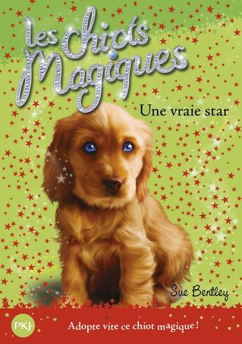 Couverture du livre « Les chiots magiques Tome 4 : une vraie star » de Sue Bentley aux éditions Pocket Jeunesse