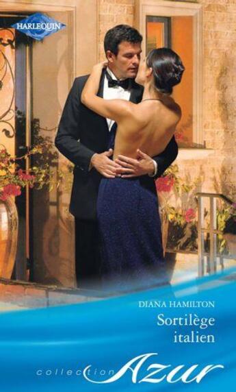 Couverture du livre « Sortilège italien » de Diana Hamilton aux éditions Harlequin