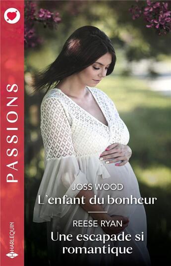 Couverture du livre « L'enfant du bonheur ; Une escapade si romantique » de Joss Wood et Reese Ryan aux éditions Harlequin