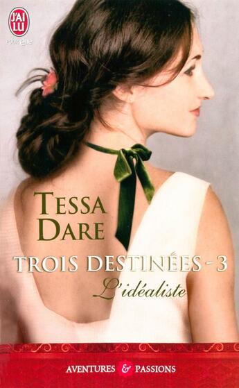 Couverture du livre « Trois destinées Tome 3 ; l'idéaliste » de Tessa Dare aux éditions J'ai Lu