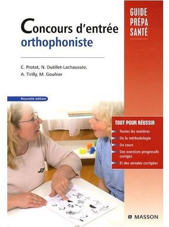 Couverture du livre « Guide prépa santé ; concours d'entrée orthophoniste (2e édition) » de C. Protat et N. Dutillet-Lachaussee et A. Trilly et M. Gouhier aux éditions Elsevier-masson