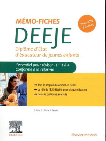 Couverture du livre « Mémo-fiches DEEJE ; diplôme d'Etat d'éducateur de jeunes enfants ; l'essentiel pour réviser, DF1 à 4 » de Jacqueline Gassier et Celine Rose et Christophe Valette aux éditions Elsevier-masson