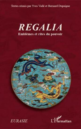 Couverture du livre « Revue Eurasie t.21 : regalia ; emblèmes et rites du pouvoir » de  aux éditions L'harmattan