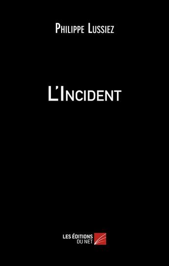 Couverture du livre « L'incident » de Philippe Lussiez aux éditions Editions Du Net