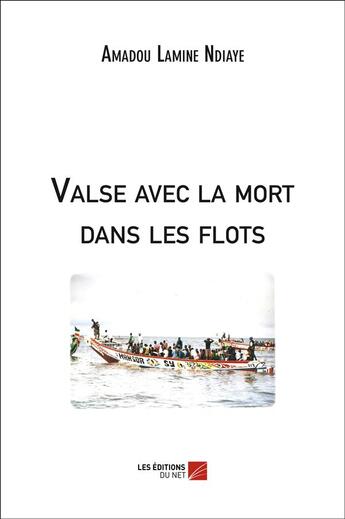 Couverture du livre « Valse avec la mort dans les flots » de Amadou Lamine Ndiaye aux éditions Editions Du Net