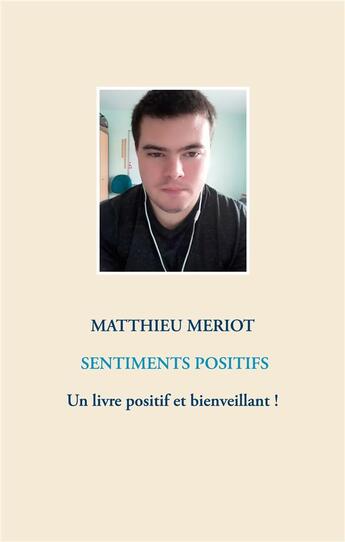 Couverture du livre « Sentiments positifs » de Matthieu Meriot aux éditions Books On Demand