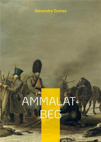 Couverture du livre « Ammalat-beg - un roman d'alexandre dumas sur la revolte des tchetchenes contre les russes » de Alexandre Dumas aux éditions Books On Demand