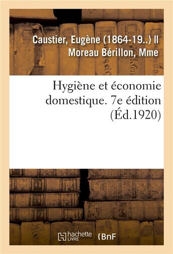 Couverture du livre « Hygiene et economie domestique. 7e edition - a l'usage des eleves de troisieme annee de l'enseigneme » de Caustier Eugene aux éditions Hachette Bnf