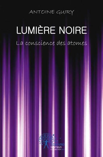 Couverture du livre « Lumière noire t.1 » de Antoine Guiry aux éditions Edilivre