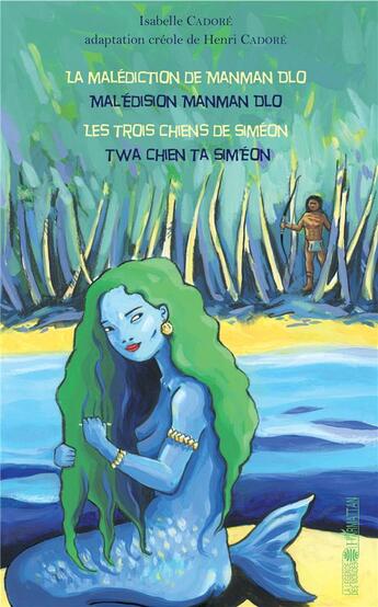 Couverture du livre « La malédiction de manman Dlo ; les trois chiens de Siméon » de Isabelle Cadoré aux éditions L'harmattan