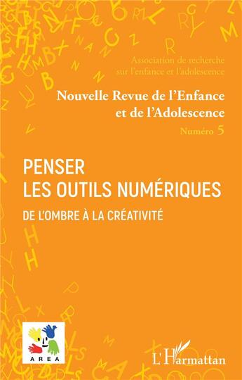 Couverture du livre « Penser les outils numériques, de l'ombre à la créativité » de Nouvelle Revue De L'Enfance Et De L'Adolescence aux éditions L'harmattan