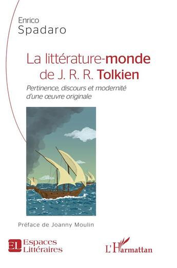 Couverture du livre « La littérature-monde de J. R. R. Tolkien ; pertinence, discours et modernité d'une oeuvre originale » de Enrico Spadaro aux éditions L'harmattan