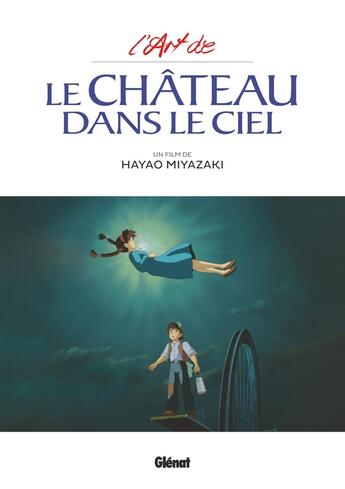 Couverture du livre « L'art du château dans le ciel » de Hayao Miyazaki aux éditions Glenat