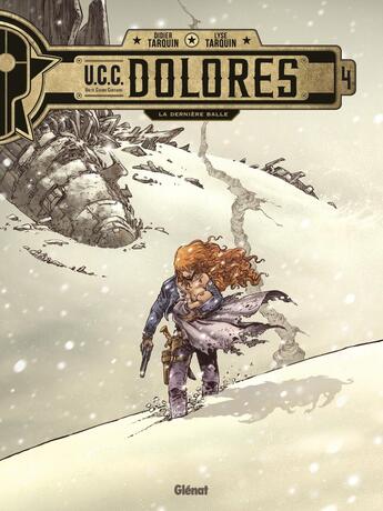 Couverture du livre « U.C.C. Dolores Tome 4 : la dernière balle » de Didier Tarquin et Lyse Tarquin aux éditions Glenat