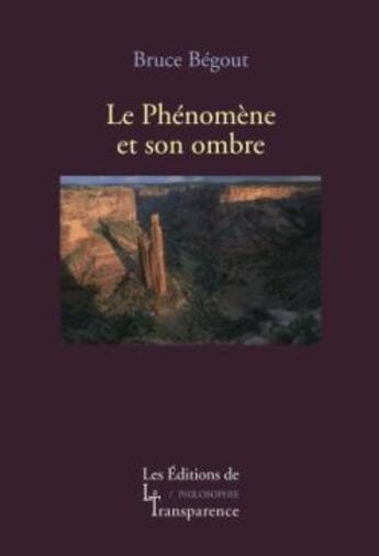 Couverture du livre « Le phénomène et son ombre » de Bruce Begout aux éditions Transparence