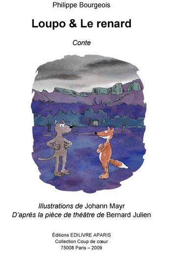 Couverture du livre « Lupo & le renard » de Johann Mayr et Philippe Bourgeois et Bernard Julien aux éditions Edilivre