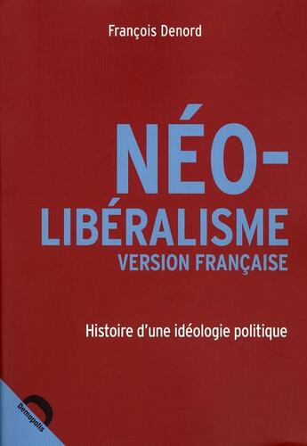 Couverture du livre « Neo liberalisme version francaise » de Francois Denord aux éditions Demopolis