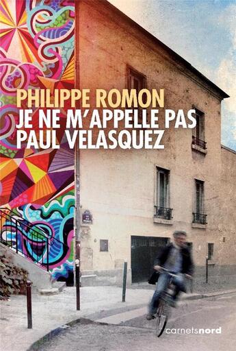 Couverture du livre « Je ne m appelle pas Paul Velasquez » de Philippe Romon aux éditions Carnets Nord