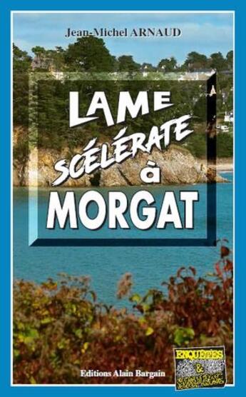 Couverture du livre « Lame scélérate à Morgat » de Jean-Michel Arnaud aux éditions Bargain