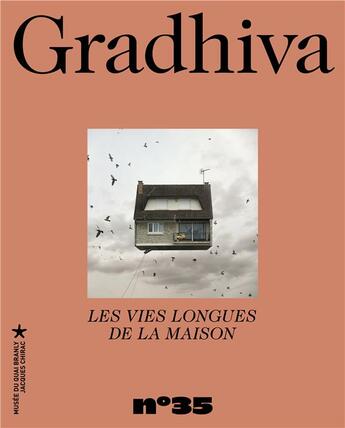 Couverture du livre « Gradhiva 35 - les vies longues de la maison - revue d'anthropologie et d'histoire des arts » de Marie Durand Et Chlo aux éditions Quai Branly