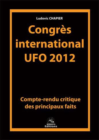 Couverture du livre « Congrès international UFO 2012 » de Ludovic Chapier aux éditions Interkeltia