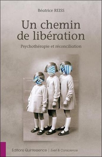 Couverture du livre « Un chemin de libération ; psychothérapie et réconciliation » de Beatrice Reiss aux éditions Quintessence