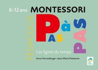 Couverture du livre « Montessori pas à pas : les lignes du temps » de Anne Horrenberger et Jean-Marie Poissenot aux éditions Ecole Vivante