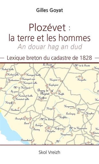 Couverture du livre « Plozevet : la terre et les hommes (an douar hag an dud) : lexique breton du cadastre de 1828 » de Gilles Goyat aux éditions Skol Vreizh