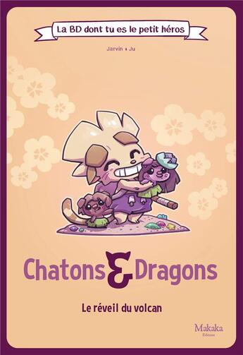 Couverture du livre « Chatons et Dragons : L'éveil du volcan » de Jarvin et Ju aux éditions Makaka