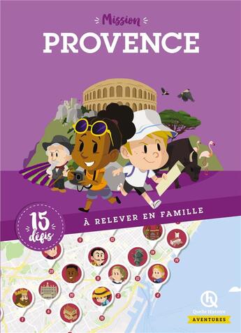 Couverture du livre « Mission Provence ; 15 défis à relever en famille » de  aux éditions Quelle Histoire