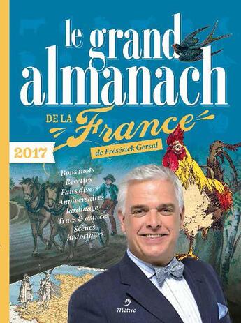 Couverture du livre « Le grand almanach de la France ; bons mots, recettes, faits divers, anniversaires, jardinage, trucs & astuces, scènes histotiques (2017) » de Frederick Gersal aux éditions Metive