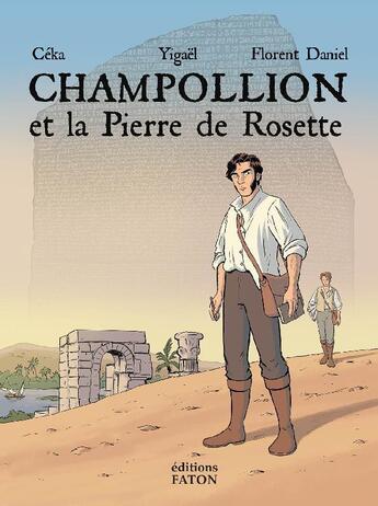 Couverture du livre « Champollion et la Pierre de Rosette » de Ceka et Yigael Coquel aux éditions Faton Jeunesse