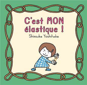 Couverture du livre « C'est mon élastique ! » de Shinsuke Yoshitake aux éditions Kaleidoscope