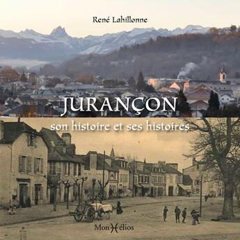 Couverture du livre « Jurançon : son histoire et ses histoires » de Rene Lahillonne aux éditions Monhelios