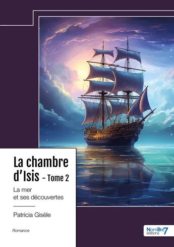 Couverture du livre « La chambre d'Isis Tome 2 : la mer et ses découvertes » de Patricia Gisele aux éditions Nombre 7