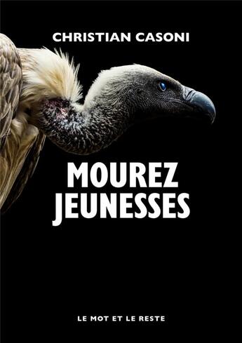 Couverture du livre « Mourez jeunesses » de Christian Casoni aux éditions Le Mot Et Le Reste